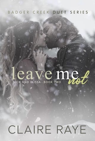 Leave Me Not: Nick & Elissa Book 2 (Badger Creek Duet Book 8)