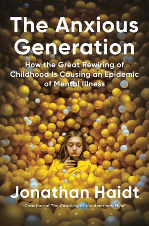 The Anxious Generation: How the Great Rewiring of Childhood...