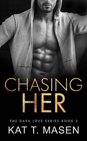 Chasing Her (Dark Love Series Book 3)