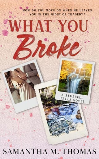 What You Broke (Bluebell Falls Book 3)