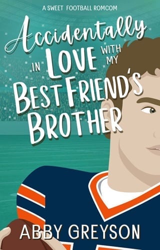 Accidentally In Love with my Best Friend's Brother : A Sweet, Enemies to Lovers, Football RomCom